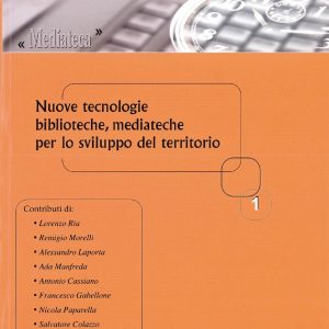 Nuove tecnologie, biblioteche, mediateche per lo sviluppo del territorio